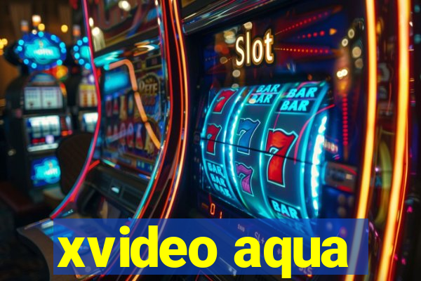 xvideo aqua